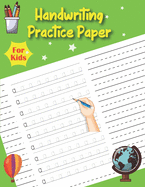 Handwriting Practice Paper For Kids: Letters Tracing Book for Preschoolers Practice Letters Numbers Shapes and Lines with pen smoothly