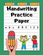 Handwriting Practice Paper: Grades K-2 - Extra-Large Handwriting Workbook for Kids - 200 Dotted Line Pages - Green Stripes