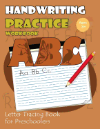 Handwriting Practice Workbook: Letter Tracing Book for Preschoolers: Tracing Letters Workbook Kindergarten (Cute Animals Alphabet Version)