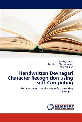 Handwritten Devnagari Character Recognition Using Soft Computing - Arora Sandhya, and Bhattacharjee Debotosh, and Nasipuri Mita