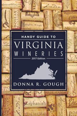 Handy Guide to Virginia Wineries (2017 Edition) - Gough, Donna R
