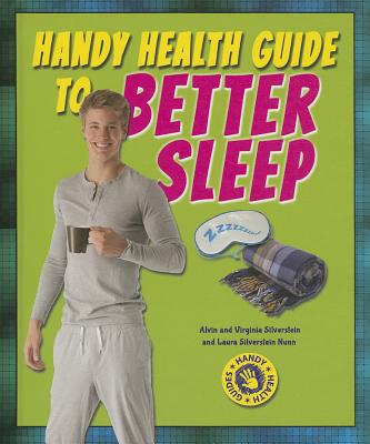 Handy Health Guide to Better Sleep - Silverstein, Alvin, Dr., and Silverstein, Virginia, Dr., and Silverstein Nunn, Laura