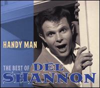 Handy Man: The Best of Del Shannon - Del Shannon