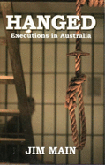 Hanged: Executions in Australia - Main, Jim