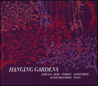 Hanging Gardens: Debussy, Berg, Webern, Schoenberg - Jacob Greenberg (piano); Tony Arnold (soprano)