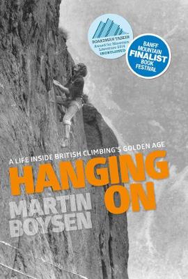 Hanging on: A life inside British climbing's golden age - Boysen, Martin