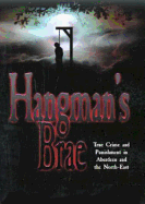 Hangman's Brae: True Crime and Punishment in Aberdeen and the North-East. Norman Adams