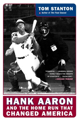 Hank Aaron and the Home Run That Changed America - Stanton, Tom