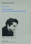 Hannah Arendt - An Ethics of Personal Responsibility: Preface by Agnes Heller