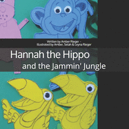 Hannah the Hippo and the Jammin' Jungle