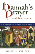 Hannah's Prayer and Its Answer: An Exposition for Bible Study