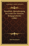 Hannibals Alpenubergang Im Lichte Der Neueren Kriegsgeschichte (1906)