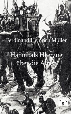 Hannibals Heerzug ber die Alpen - Mller, Ferdinand Heinrich