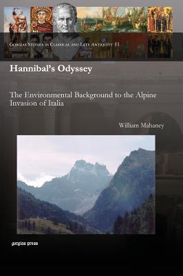Hannibal's Odyssey: The Environmental Background to the Alpine Invasion of Italia - Mahaney, William