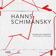 Hanns Schimansky: Umpr?gung Des Augenblicks Zeichnungen Und Faltungen 2010-2020
