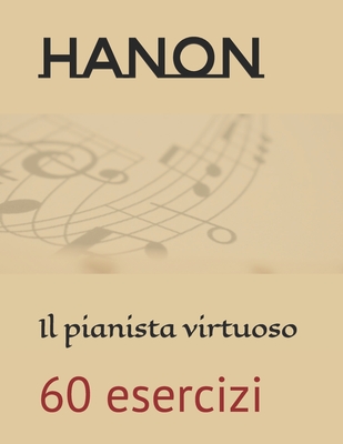 Hanon: Il pianista virtuoso - Carlini, Davide