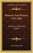 Hanover and Prussia, 1795-1803: A Study in Neutrality (1903)