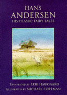 Hans Andersen: His Classic Tales - Andersen, Hans Christian, and Haugaard, Erik Christian (Translated by)