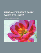 Hans Andersen's Fairy Tales Volume 2 - Andersen, Hans Christian