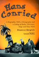 Hans Conried: A Biography; With a Filmography and a Listing of Radio, Television, Stage and Voice Work