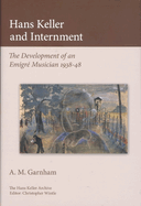 Hans Keller and Internment: The Development of an Emigre Musician