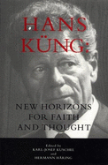 Hans Kung: New Horizons for Faith and Thought - Tracy, David, and Bowden, John, and Boff, Leonardo