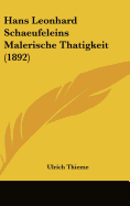 Hans Leonhard Schaeufeleins Malerische Thatigkeit (1892)