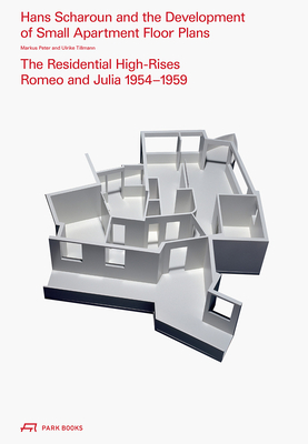 Hans Scharoun and the Development of Small Apartment Floor Plans: The Residential High-Rises Romeo and Julia, 1954-1959 - Peter, Markus, and Tillmann, Ulrike, and Aerni, Georg (Photographer)