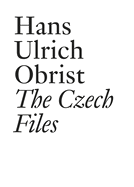 Hans Ulrich Obrist: The Czech Files