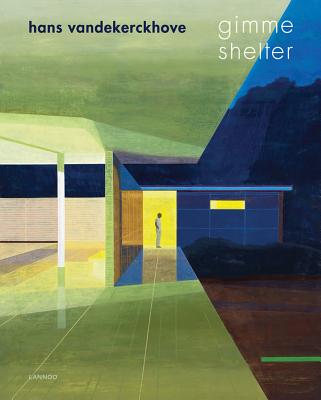 Hans Vandekerckhove: Gimme Shelter - Rinckhout, Eric, and Zwagerman, Joost