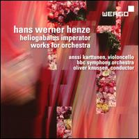 Hans Werner Henze: Heliogabalus imperator - Works for Orchestra - Anssi Karttunen (cello); BBC Symphony Orchestra; Oliver Knussen (conductor)