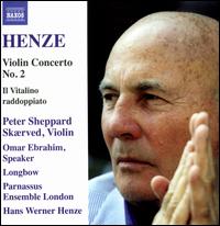 Hans Werner Henze: Violin Concerto No. 2; Il Vitalino raddoppiato - Omar Ebrahim (speech/speaker/speaking part); Parnassus Ensemble of London; Peter Sheppard Skrved (violin)