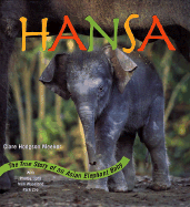 Hansa: The True Story of an Asian Elephant Baby - Meeker, Clare Hodgson, and Woodland Park Zoo (Photographer), and The Woodland Park Zoo