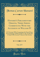 Hansard's Parliamentary Debates, Third Series: Commencing with the Accession of William IV, Vol. 277: 46 Victori 1883; Comprising the Period from the Tenth Day of March 1883, to the Tenth Day of April 1883; Second Volume of the Session