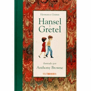 Hansel y Gretel - Brothers Grimm, and Brown, Anthony, and Grimm, Jacob Ludwig Carl