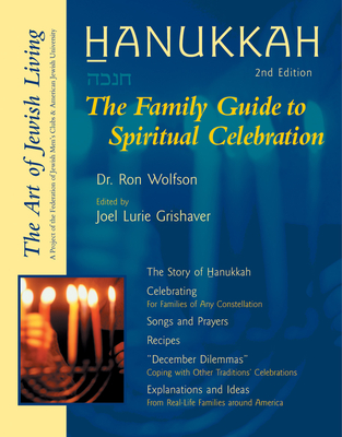 Hanukkah: The Family Guide to Spiritual Celebration - Wolfson, Ron, Dr., and Grishaver, Joel Lurie, and Federation of Jewish Men's Clubs (Editor)