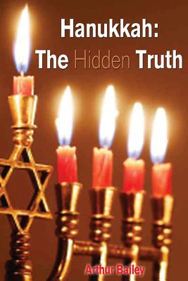 Hanukkah: The Hidden Truth - Productions, Higher Heart (Editor), and Bailey, Arthur