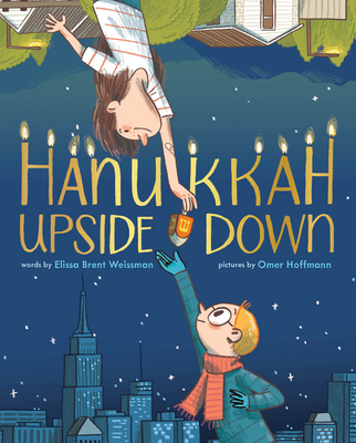 Hanukkah Upside Down: A Picture Book - Weissman, Elissa Brent