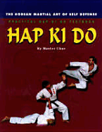 Hap Ki Do: The Korean Art of Self Defense, Practical Hap Ki Do Textbook - "Master Choe"