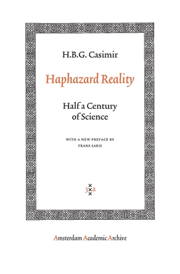 Haphazard Reality: Half a Century of Science - Casimir, and Casimir-Jonker, J.M.