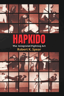 Hapkido: The Integrated Fighting Art