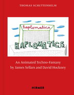 Haplomatics: An Animated Techno-Fantasy by James Sellars and David Hockney