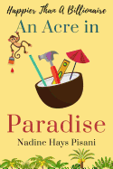 Happier Than a Billionaire: An Acre in Paradise