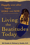 Happily Ever After Begins Here and Now: Living the Beatitudes Today