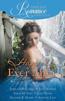 Happily Ever After Collection - Wright, Julie, and Eden, Sarah M, and Daines, Julie
