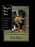 Happily Ever After: Fairy Tales, Children, and the Culture Industry