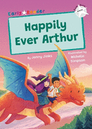 Happily Ever Arthur: (White Early Reader)