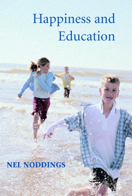 Happiness and Education - Noddings, Nel