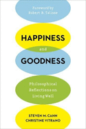 Happiness and Goodness: Philosophical Reflections on Living Well