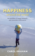 Happiness Around the World: The Paradox of Happy Peasants and Miserable Millionaires